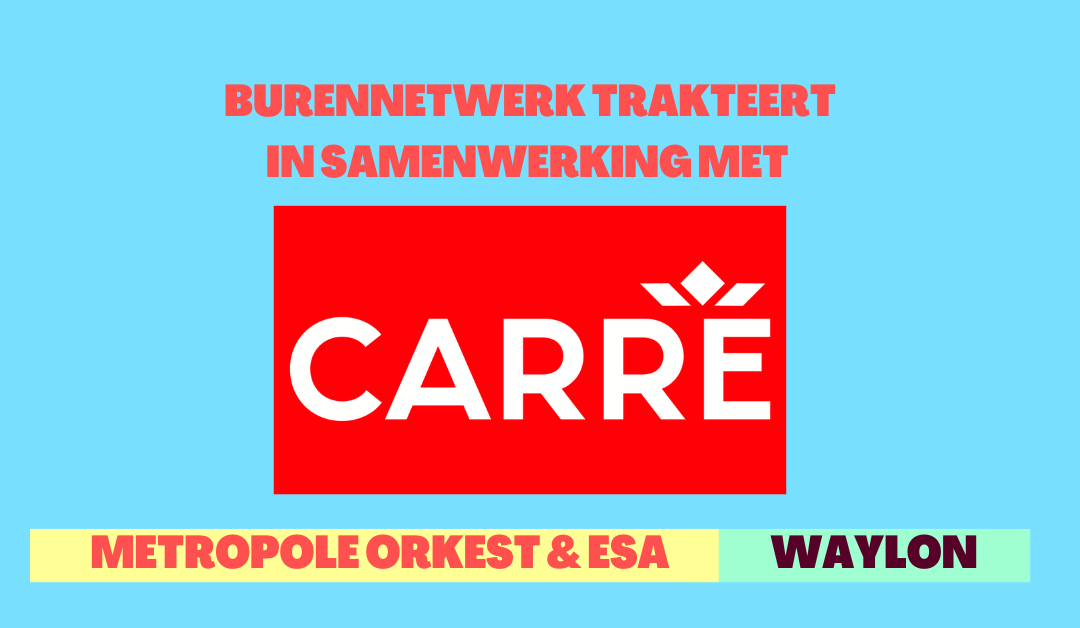 Burennetwerk trakteert in samenwerking met Carré!